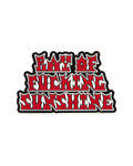 Ray Of F*cking Siunshine - Enamel Pin