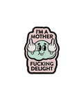 I'm a Mother F*cking Delight - Enamel Pin