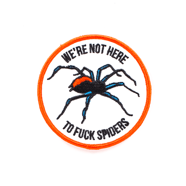 Not Here To Fuck Spiders Patch