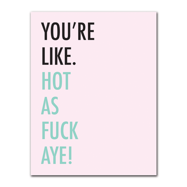 You'Re Like Hot Af Aye Greeting Card