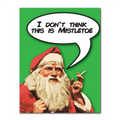 WAKE 'N' BAKE | I DON'T THINK THIS IS MISTLETOE XMAS GREETING CARD
